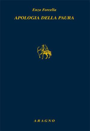Apologia della paura - Enzo Forcella - Libro Aragno 2012 | Libraccio.it