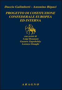 Progetto di costituzione confederale europea ed interna - Duccio Galimberti, Antonino Repaci - Libro Aragno 2014, Biblioteca Aragno | Libraccio.it