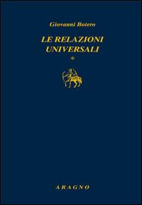 Le relazioni universali - Giovanni Botero - Libro Aragno 2015 | Libraccio.it