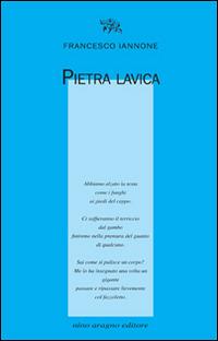 Pietra lavica - Francesco Iannone - Libro Aragno 2016, Licenze poetiche | Libraccio.it
