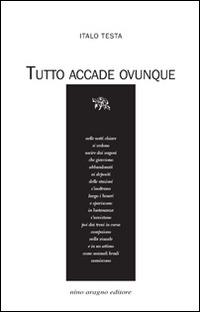 Tutto accade ovunque - Italo Testa - Libro Aragno 2016 | Libraccio.it