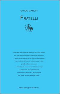 Fratelli - Guido Garufi - Libro Aragno 2016 | Libraccio.it