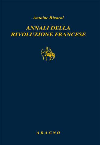 Annali della rivoluzione francese - Antoine Rivarol - Libro Aragno 2017, Biblioteca Aragno | Libraccio.it