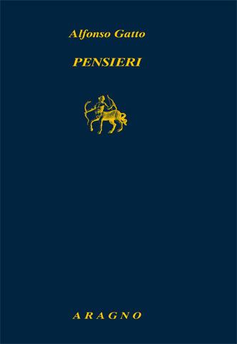 Pensieri - Alfonso Gatto - Libro Aragno 2017, Biblioteca Aragno | Libraccio.it