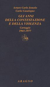 Gli anni della contestazione e della violenza. Carteggio 1965-1977