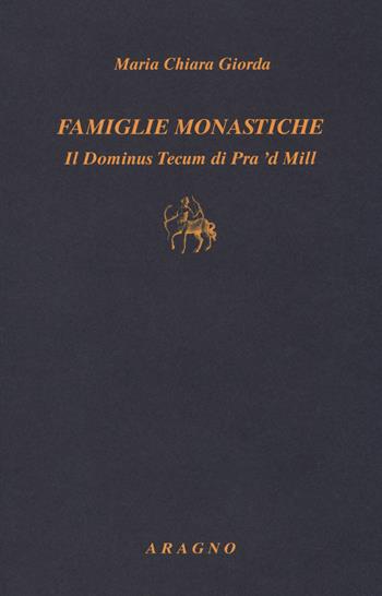Famiglie monastiche. Il Dominus Tecum di Pra ’d Mill - Mariachiara Giorda - Libro Aragno 2017, Biblioteca Aragno | Libraccio.it