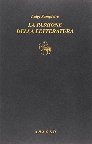 Passione della letteratura - Luigi Sampietro - Libro Aragno 2017, Biblioteca Aragno | Libraccio.it