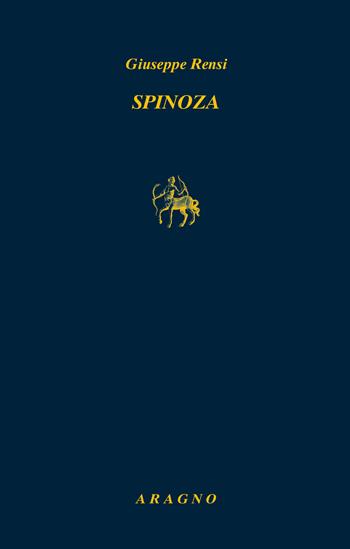 Spinoza - Giuseppe Rensi - Libro Aragno 2019, Biblioteca Aragno | Libraccio.it