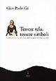 Tessere tela, tessere simboli. Antropologia e storia dell'abbigliamento in area alpina - G. Paolo Gri - Libro Forum Edizioni 2000, Testi e saggi | Libraccio.it
