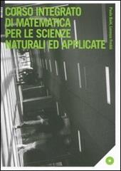 Corso integrato di matematica per le scienze naturali ed applicate. Con CD-ROM