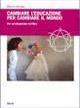 Cambiare l'educazione per cambiare il mondo. Per un'educazione salvifica - Claudio Naranjo - Libro Forum Edizioni 2006 | Libraccio.it