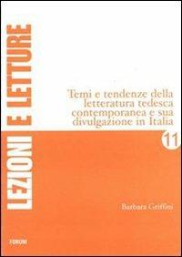 Temi e tendenze della letteratura tedesca contemporanea e sua divulgazione in Italia - Barbara Griffini - Libro Forum Edizioni 2007, Lezioni e letture | Libraccio.it