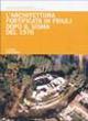 L' architettura fortificata in Friuli dopo il sisma del 1976  - Libro Forum Edizioni 2007 | Libraccio.it