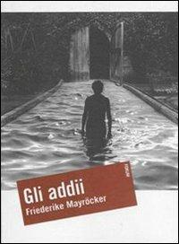 Gli addii - Friederike Mayröcker - Libro Forum Edizioni 2007, Oltre | Libraccio.it