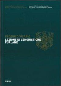 Lezions di lenghistiche furlane. Testo friulano e italiano - Federico Vicario - Libro Forum Edizioni 2007, Quaderni Centro ric.lingua e cult. Friuli | Libraccio.it