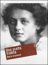 Una scelta tradita. Milena Jesenská e la vigilia della guerra - Marie Jirásková - Libro Forum Edizioni 2007, Oltre | Libraccio.it