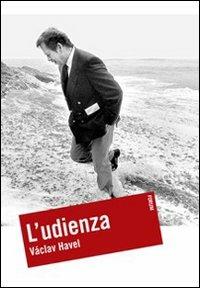 L' udienza - Vaclav Havel - Libro Forum Edizioni 2007 | Libraccio.it