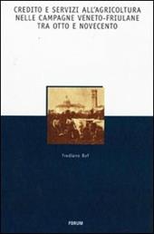Credito e servizi all'agricoltura nelle campagne veneto-friuliane tra Otto e Novecento