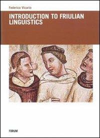 Introduction to Friulian Linguistics - Federico Vicario - Libro Forum Edizioni 2007 | Libraccio.it