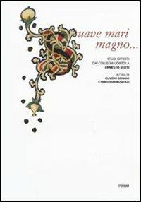 Suave mari magno... Studi offerti dai colleghi udinesi a Ernesto Berti  - Libro Forum Edizioni 2008 | Libraccio.it