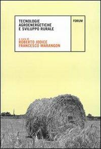 Tecnologie agroenergetiche e sviluppo rurale  - Libro Forum Edizioni 2008, Ambiente e territorio | Libraccio.it