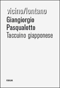 Taccuino giapponese - Giangiorgio Pasqualotto - Libro Forum Edizioni 2008, Vicino/lontano | Libraccio.it