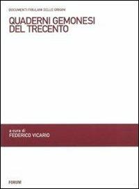 Quaderni gemonesi del Trecento. Pieve di Santa Maria  - Libro Forum Edizioni 2009, Documenti friulani delle origini | Libraccio.it