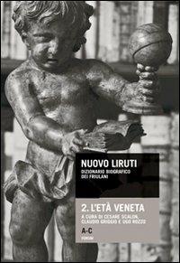 Nuovo Liruti. Dizionario biografico dei friulani. Vol. 2: L'età veneta  - Libro Forum Edizioni 2009, Libri e biblioteche | Libraccio.it