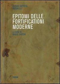 Epitomi delle fortificazioni moderne (rist. anast.) - G. Battista Antonelli - Libro Forum Edizioni 2010 | Libraccio.it