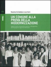 Un comune alla prova della modernizzazione. Aspetti socio-economici e politici a Tavagnacco dal dopoguerra agli anni Settanta - Massimo De Sabbata, Luca Marin - Libro Forum Edizioni 2009 | Libraccio.it