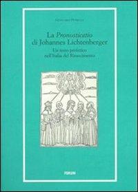 La «Pronosticatio» di Johannes Lichtenberger. Un testo profetico nell'Italia del Rinascimento - Giancarlo Petrella - Libro Forum Edizioni 2010, Libri e biblioteche | Libraccio.it