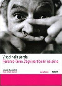 Federico Tavan. Segni particolari nessuno. DVD  - Libro Forum Edizioni 2010, Viaggi nella parola | Libraccio.it