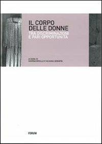 Il corpo delle donne. Tra discriminazioni e pari opportunità  - Libro Forum Edizioni 2010, Donne e società | Libraccio.it