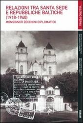 Relazioni tra Santa Sede e Repubbliche baltiche (1918-1940). Monsignor Zecchini diplomatico