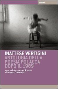 Inattese vertigini. Antologia della poesia polacca dopo il 1989  - Libro Forum Edizioni 2011 | Libraccio.it