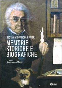 Memorie storiche e biografiche - Giovanni B. Lupieri - Libro Forum Edizioni 2011 | Libraccio.it