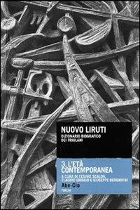 Nuovo Liruti. Dizionario biografico dei friulani. Vol. 3: L'età contemporanea  - Libro Forum Edizioni 2011, Libri e biblioteche | Libraccio.it