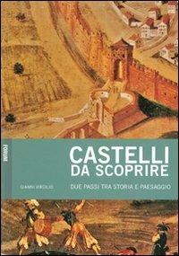 Castelli da scoprire. Due passi tra storia e paesaggio - Gianni Virgilio - Libro Forum Edizioni 2011 | Libraccio.it