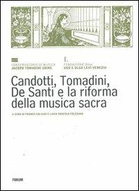 Candotti, Tomadini, De Santi e la riforma della musica sacra  - Libro Forum Edizioni 2011, Quaderni del conservatorio | Libraccio.it
