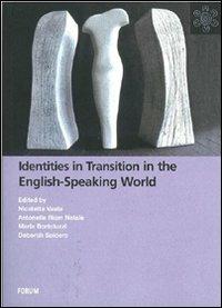 Identities in transition in the english-speaking world  - Libro Forum Edizioni 2011, All | Libraccio.it