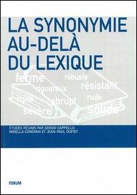 La synonymie au-delà du lexique - Sergio Cappello, Mirella Conenna, Jean Paul Dufiet - Libro Forum Edizioni 2012 | Libraccio.it
