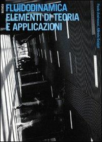 Fluidodinamica. Elementi di teoria e applicazioni - Paolo Andreussi, Alfredo Soldati - Libro Forum Edizioni 2011 | Libraccio.it