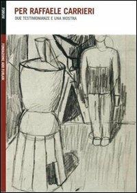 Per Raffaele Carrieri. Due testimonianze e una mostra - Italo Furlan, G. Mario Villalta - Libro Forum Edizioni 2012, Quaderni fondazione Ado Furlan | Libraccio.it