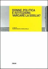 Donne, politica e istituzioni: varcare la soglia?