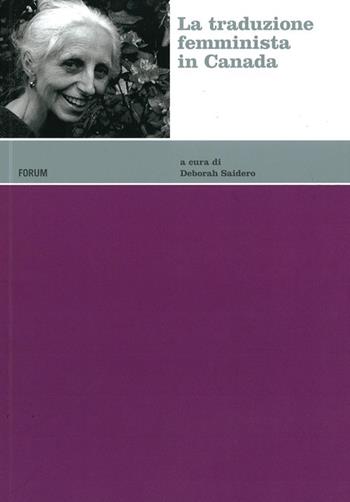 La traduzione femminista in Canada  - Libro Forum Edizioni 2013, Centre for canadian culture studies | Libraccio.it