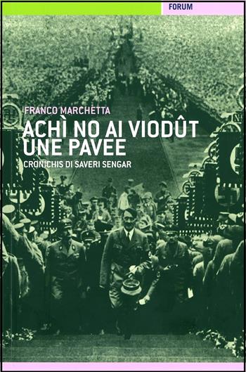 Achì no ài viodût une pavee. Cronichis di Saveri Sengar - Franco Marchetta - Libro Forum Edizioni 2012, Fûrlanie | Libraccio.it