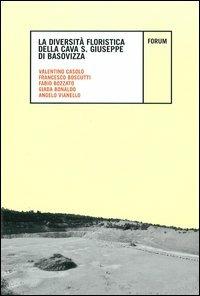 La diversità floristica nella cava San Giuseppe di Basovizza - Valentino Casolo, Francesco Boscutti, Fabio Bozzato - Libro Forum Edizioni 2012, Ambiente e territorio | Libraccio.it