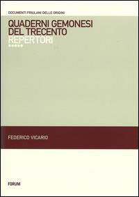 Quaderni gemonesi del Trecento. Repertori  - Libro Forum Edizioni 2014, Documenti friulani delle origini | Libraccio.it