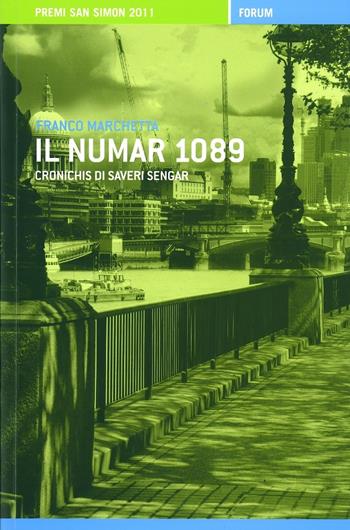 Il numar 1089. Cronichis di Saveri Sengar - Franco Marchetta - Libro Forum Edizioni 2012, Fûrlanie | Libraccio.it