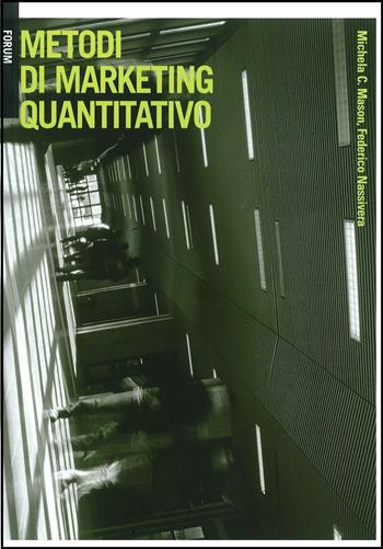 Metodi di marketing quantitativo - Michela Cesarina Mason, Federico Nassivera - Libro Forum Edizioni 2012 | Libraccio.it